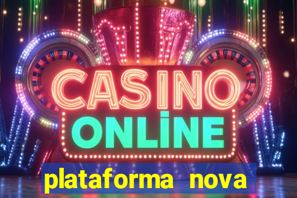 plataforma nova pagando cassino